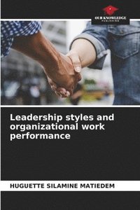 bokomslag Leadership styles and organizational work performance