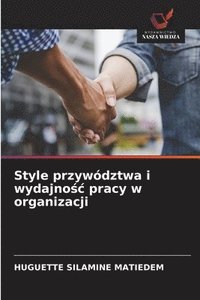 bokomslag Matiedem, H: Style przywództwa i wydajno¿¿ pracy w organizac