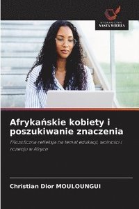 bokomslag Afryka¿skie kobiety i poszukiwanie znaczenia