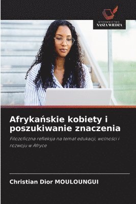 Christian Dior Mouloungui, Christian Dior MOULOUNGUI - Afrykańskie kobiety i poszukiwanie znaczenia, Häftad