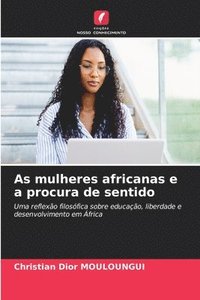 bokomslag As mulheres africanas e a procura de sentido