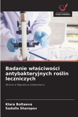 bokomslag Badanie wla?ciwo?ci antybakteryjnych ro?lin leczniczych