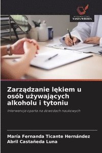bokomslag Zarz¿dzanie l¿kiem u osób u¿ywaj¿cych alkoholu i tytoniu
