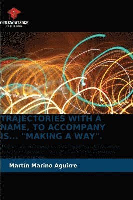 Martín Marino Aguirre, Martín - Trajectories with a Name, to Accompany Is... "Making a Way"., Häftad