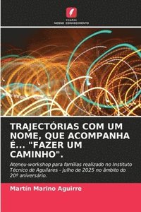bokomslag Trajectórias Com Um Nome, Que Acompanha É... "Fazer Um Caminho".