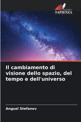 Anguel Stefanov - cambiamento di visione dello spazio, del tempo e dell'universo, Häftad