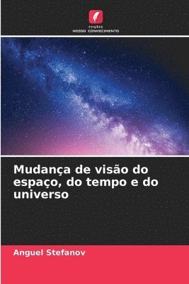 Anguel Stefanov - Mudança de visão do espaço, do tempo e do universo, Häftad