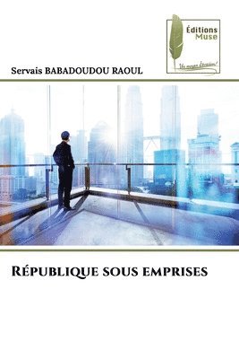 Servais Babadoudou Raoul, Servais BABADOUDOU RAOUL - République sous emprises, Häftad
