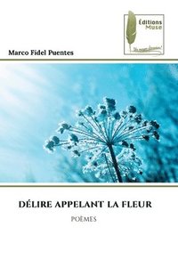 bokomslag Délire Appelant La Fleur