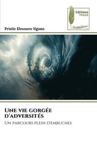 bokomslag vie gorgée d'adversités