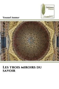 bokomslag Les trois miroirs du savoir