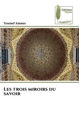 bokomslag Les trois miroirs du savoir