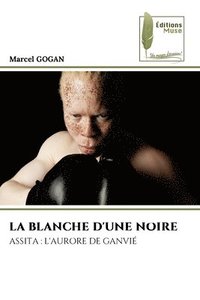 bokomslag La Blanche d'Une Noire