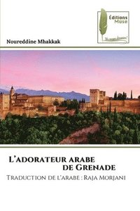 bokomslag L'adorateur arabe de Grenade