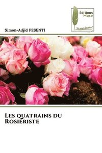bokomslag Les quatrains du Rosiériste
