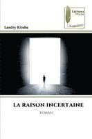 bokomslag LA RAISON INCERTAINE