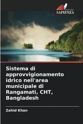 Zahid Khan - Sistema di approvvigionamento idrico nell'area municipale di Rangamati, CHT, Bangladesh, Häftad