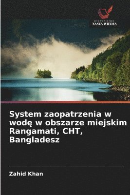 Zahid Khan - System zaopatrzenia w wodę w obszarze miejskim Rangamati, CHT, Bangladesz, Häftad