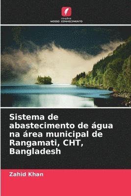 Zahid Khan - Sistema de abastecimento de água na área municipal de Rangamati, CHT, Bangladesh, Häftad