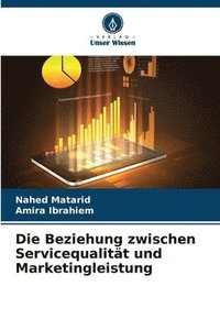 bokomslag Die Beziehung zwischen Servicequalität und Marketingleistung