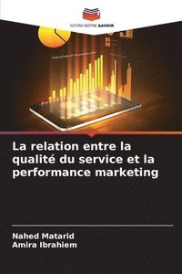 bokomslag La relation entre la qualité du service et la performance marketing