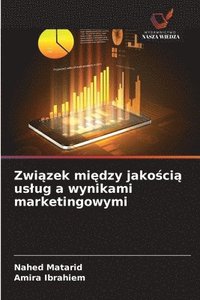 bokomslag Zwi?zek mi?dzy jako?ci? uslug a wynikami marketingowymi