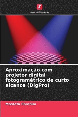 bokomslag Aproximação com projetor digital fotogramétrico de curto alcance (DigPro)