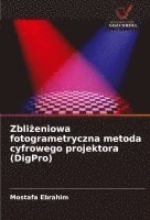 bokomslag Zbli?eniowa fotogrametryczna metoda cyfrowego projektora (DigPro)