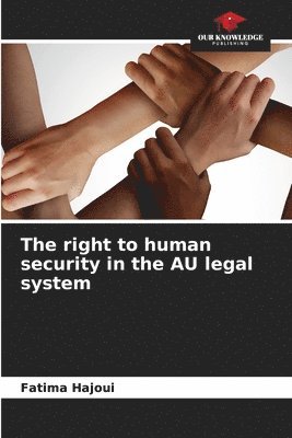bokomslag The right to human security in the AU legal system