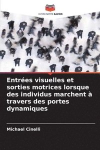 bokomslag Entrées visuelles et sorties motrices lorsque des individus marchent à travers des portes dynamiques