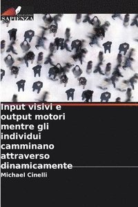 bokomslag Input visivi e output motori mentre gli individui camminano attraverso dinamicamente