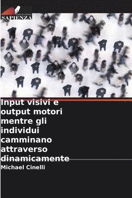 bokomslag Input visivi e output motori mentre gli individui camminano attraverso dinamicamente