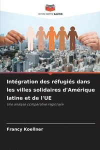 bokomslag Intégration des réfugiés dans les villes solidaires d'Amérique latine et de l'UE