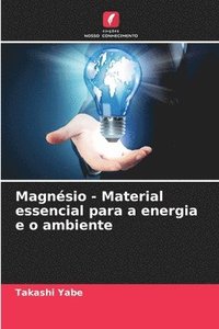 bokomslag Magnésio - Material essencial para a energia e o ambiente