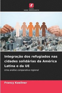bokomslag Integração dos refugiados nas cidades solidárias da América Latina e da UE