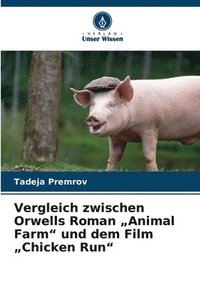 bokomslag Vergleich zwischen Orwells Roman "Animal Farm" und dem Film "Chicken Run"
