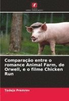 bokomslag Comparação entre o romance Animal Farm, de Orwell, e o filme Chicken Run
