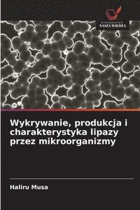 bokomslag Wykrywanie, produkcja i charakterystyka lipazy przez mikroorganizmy