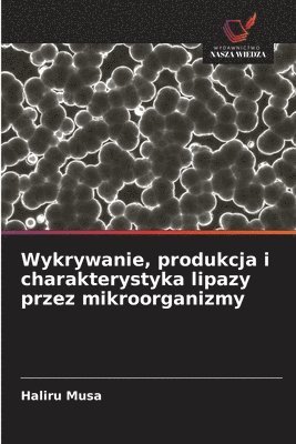 bokomslag Wykrywanie, produkcja i charakterystyka lipazy przez mikroorganizmy