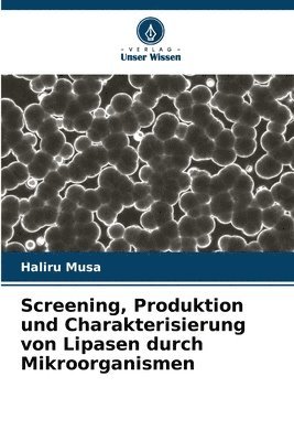 bokomslag Screening, Produktion und Charakterisierung von Lipasen durch Mikroorganismen