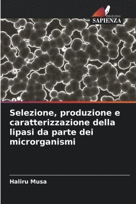 bokomslag Selezione, produzione e caratterizzazione della lipasi da parte dei microrganismi