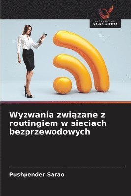 Pushpender Sarao - Wyzwania związane z routingiem w sieciach bezprzewodowych, Häftad