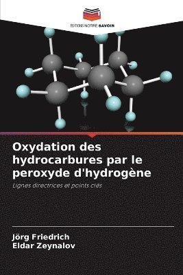 Jörg Friedrich, Eldar Zeynalov - Oxydation des hydrocarbures par le peroxyde d'hydrogène, Häftad