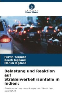 bokomslag Belastung und Reaktion auf Straßenverkehrsunfälle in Indien: