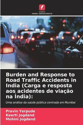 bokomslag Burden and Response to Road Traffic Accidents in India (Carga e resposta aos acidentes de viação na Índia):
