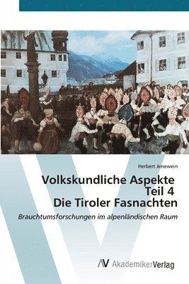 bokomslag Volkskundliche Aspekte Teil 4 Die Tiroler Fasnachten