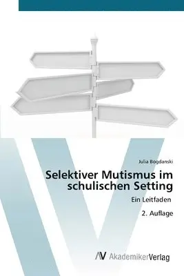 Julia Bogdanski - Selektiver Mutismus im schulischen Setting, Häftad. Tillgänglighet: Lägg i varukorg