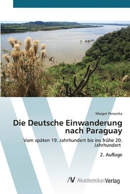 bokomslag Die Deutsche Einwanderung nach Paraguay