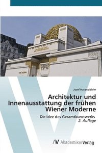bokomslag Architektur und Innenausstattung der frühen Wiener Moderne