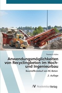 bokomslag Anwendungsmöglichkeiten von Recyclingbeton im Hoch- und Ingenieurbau